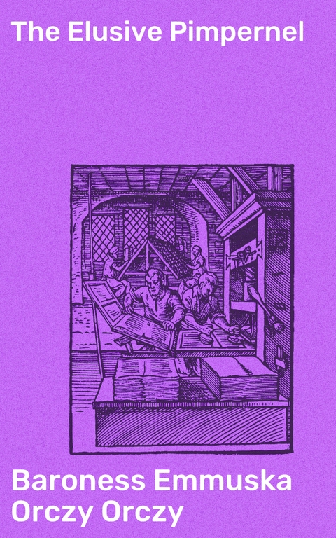 The Elusive Pimpernel - Emmuska Orczy Baroness Orczy