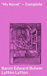 "My Novel" &mdash; Complete - Edward Bulwer Lytton Lytton  Baron