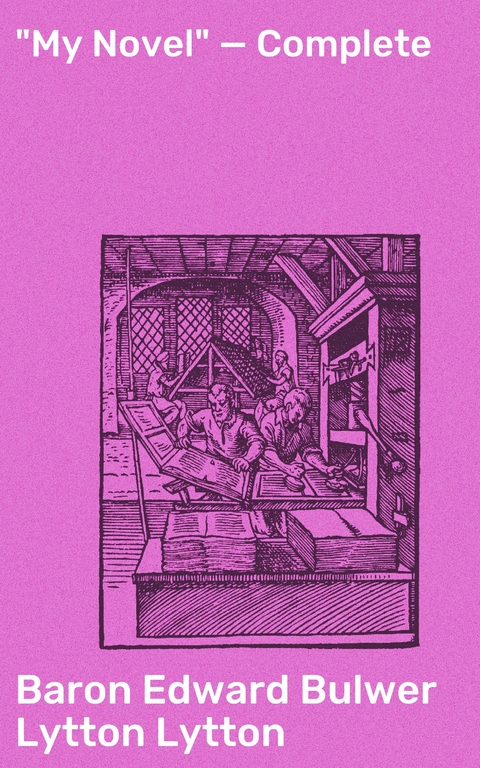 "My Novel" &mdash; Complete - Edward Bulwer Lytton Lytton  Baron