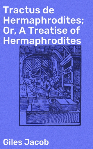 Tractus de Hermaphrodites; Or, A Treatise of Hermaphrodites