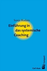 Einf&uuml;hrung in das systemische Coaching - Sonja Radatz