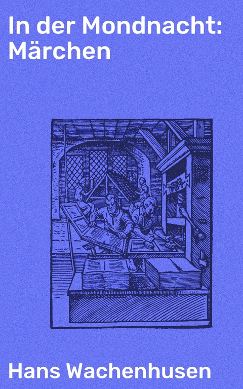 In der Mondnacht: M&auml;rchen - Hans Wachenhusen