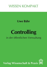 Controlling in der &ouml;ffentlichen Verwaltung. - Uwe B&auml;hr