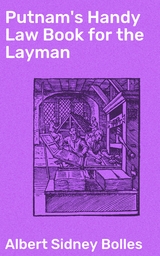 Putnam's Handy Law Book for the Layman - Albert Sidney Bolles