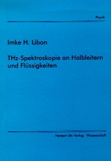 THz-Spektroskopie an Halbleitern und Fl&uuml;ssigkeiten - Imke H Libon