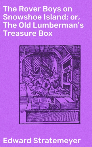 The Rover Boys on Snowshoe Island; or, The Old Lumberman's Treasure Box