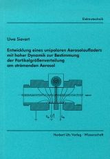 Entwicklung eines unipolaren Aerosolaufladers mit hoher Dynamik zur Bestimmung der Partikelgr&ouml;ssenverteilung am str&ouml;menden Aerosol - Uwe Sievert