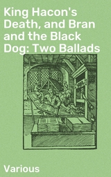 King Hacon's Death, and Bran and the Black Dog: Two Ballads -  Various