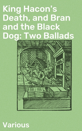 King Hacon's Death, and Bran and the Black Dog: Two Ballads