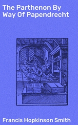 The Parthenon By Way Of Papendrecht - Francis Hopkinson Smith