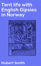 Tent life with English Gipsies in Norway - Hubert Smith