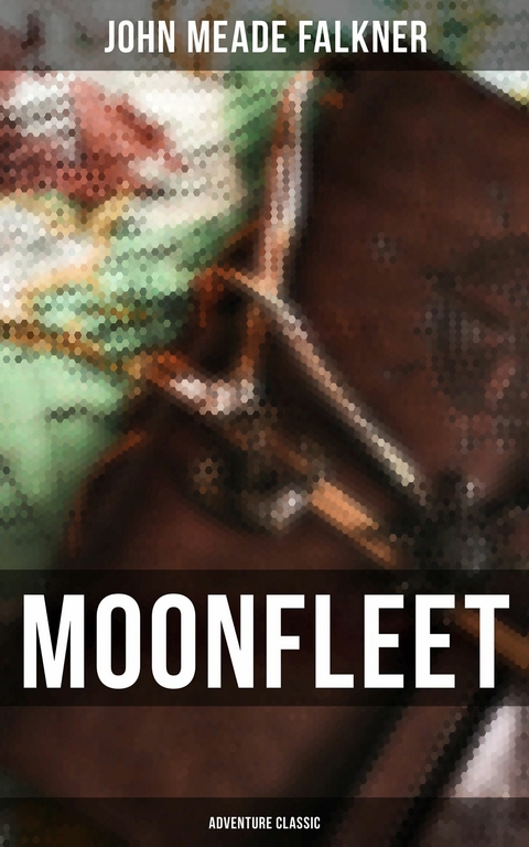 Moonfleet (Adventure Classic) -  John Meade Falkner