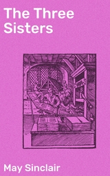 The Three Sisters - May Sinclair