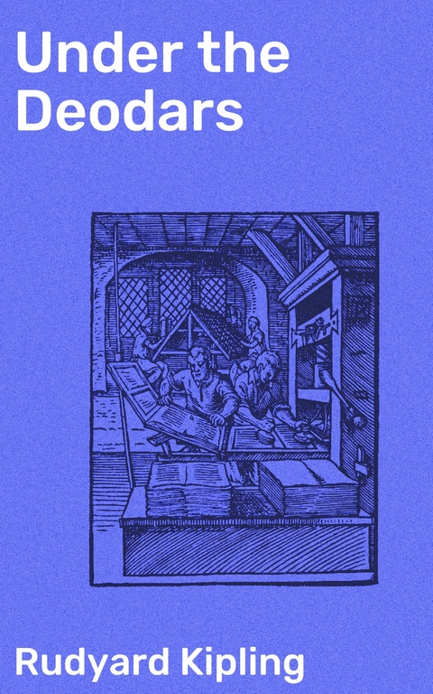 Under the Deodars - Rudyard Kipling