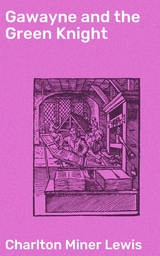 Gawayne and the Green Knight - Charlton M. Lewis