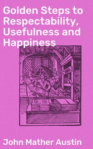 Golden Steps to Respectability, Usefulness and Happiness