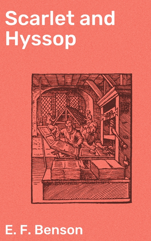 Scarlet and Hyssop - E. F. Benson