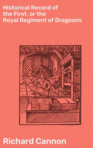 Historical Record of the First, or the Royal Regiment of Dragoons