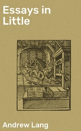 Essays in Little - Andrew Lang