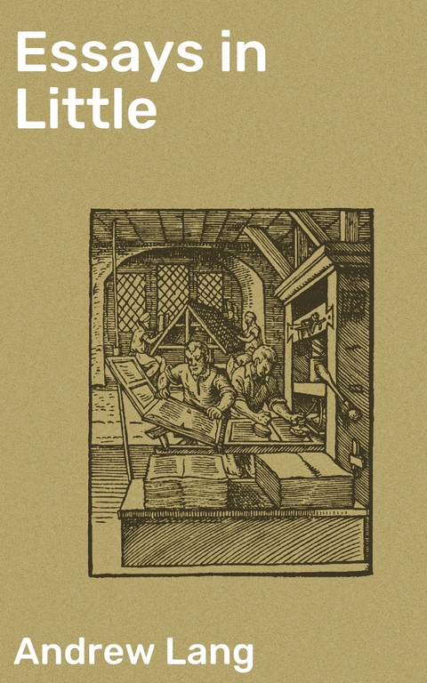 Essays in Little - Andrew Lang