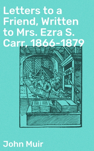 Letters to a Friend, Written to Mrs. Ezra S. Carr, 1866-1879