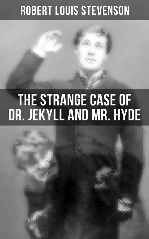 THE STRANGE CASE OF DR. JEKYLL AND MR. HYDE - Robert Louis Stevenson
