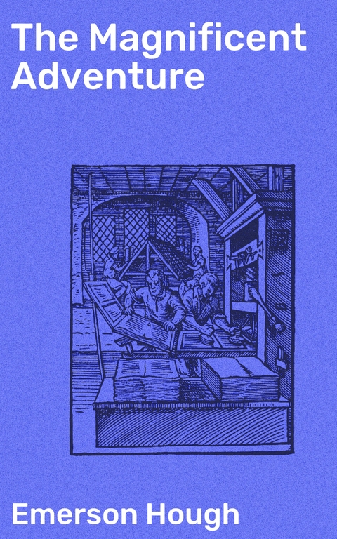 The Magnificent Adventure - Emerson Hough