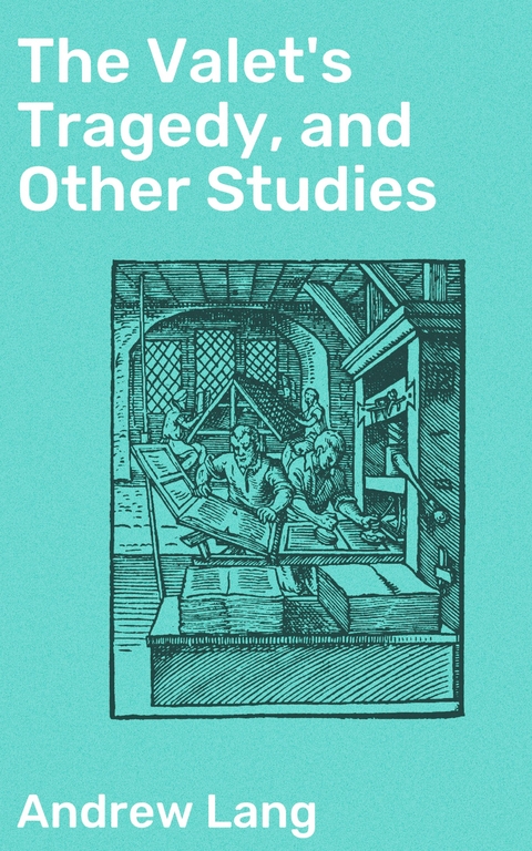 The Valet's Tragedy, and Other Studies - Andrew Lang
