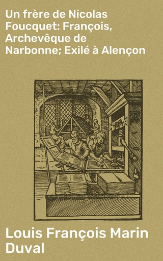 Un frère de Nicolas Foucquet: François, Archevêque de Narbonne; Exilé à Alençon