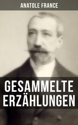 Gesammelte Erz&auml;hlungen von Anatole France - Anatole France
