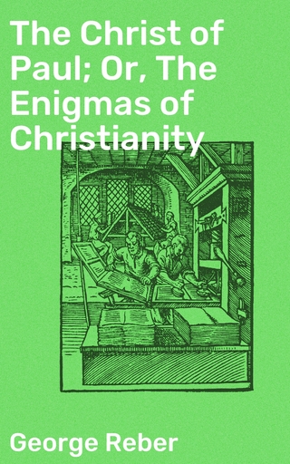 The Christ of Paul; Or, The Enigmas of Christianity