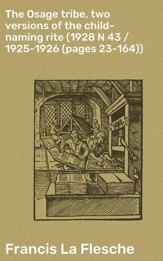 The Osage tribe, two versions of the child-naming rite (1928 N 43 / 1925-1926 (pages 23-164))