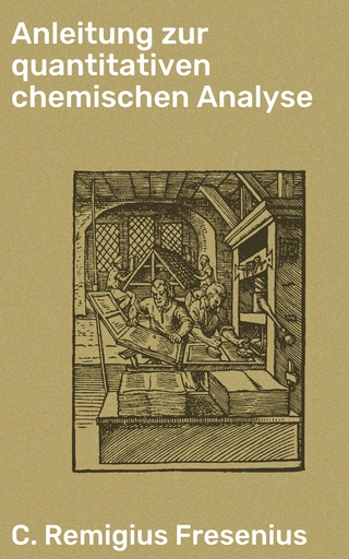 Anleitung zur quantitativen chemischen Analyse