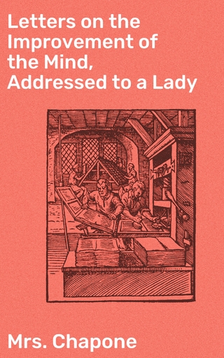 Letters on the Improvement of the Mind, Addressed to a Lady