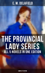 The Provincial Lady Series - All 5 Novels in One Edition (Complete Edition) - E. M. Delafield