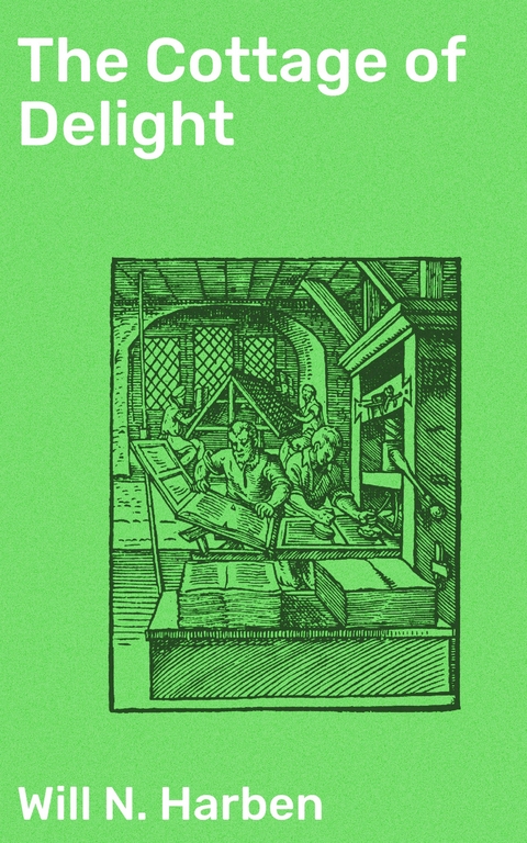The Cottage of Delight - Will N. Harben