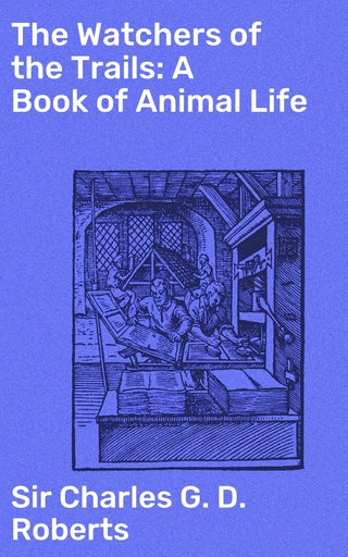 The Watchers of the Trails: A Book of Animal Life