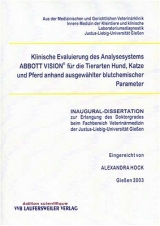 Klinische Evaluierung des Analysesystems  ABBOTT VISION&reg; f&uuml;r die Tierarten Hund, Katze und Pferd anhand ausgew&auml;hlter blutchemischer Parameter - Alexandra Hock