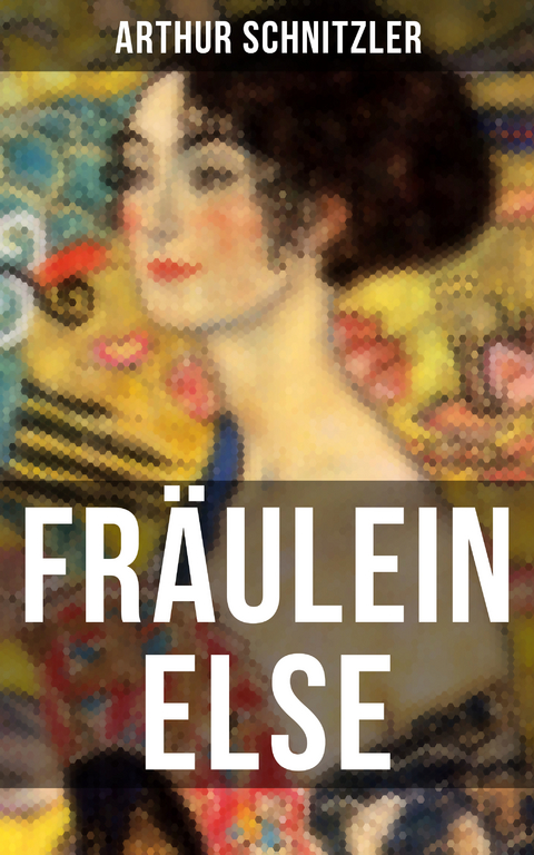 Fr&auml;ulein Else - Arthur Schnitzler
