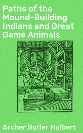 Paths of the Mound-Building Indians and Great Game Animals