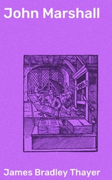 John Marshall - James Bradley Thayer