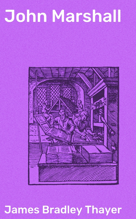 John Marshall - James Bradley Thayer