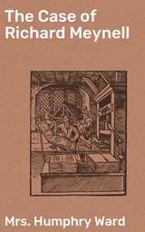 The Case of Richard Meynell - Humphry Ward  Mrs.