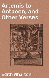Artemis to Actaeon, and Other Verses - Edith Wharton