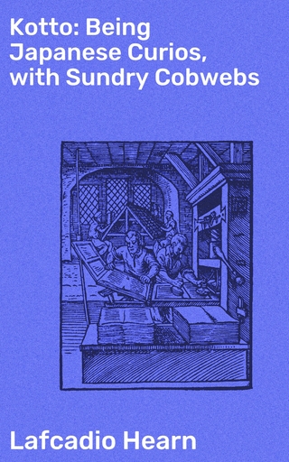 Kotto: Being Japanese Curios, with Sundry Cobwebs