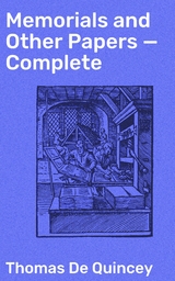 Memorials and Other Papers &mdash; Complete - Thomas De Quincey