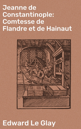 Jeanne de Constantinople: Comtesse de Flandre et de Hainaut