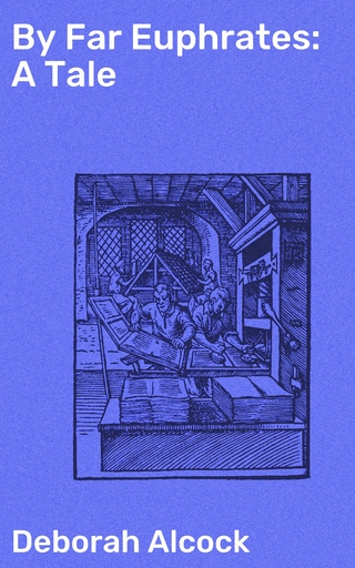 By Far Euphrates: A Tale