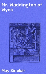 Mr. Waddington of Wyck - May Sinclair