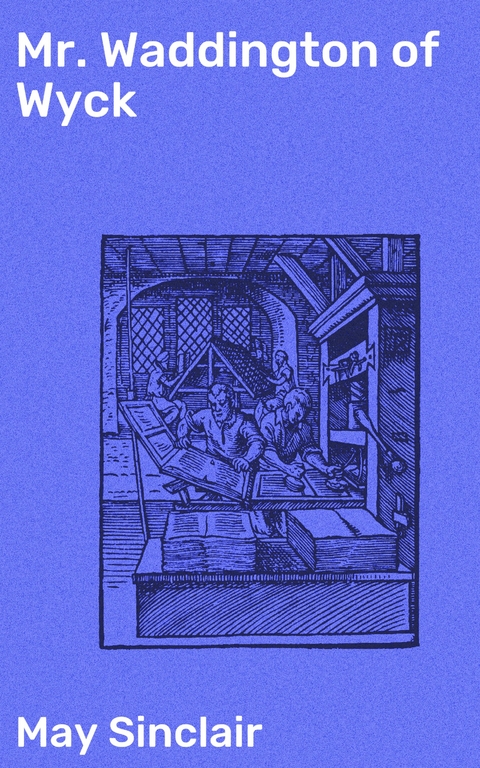 Mr. Waddington of Wyck - May Sinclair